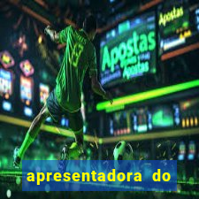 apresentadora do esporte espetacular nua